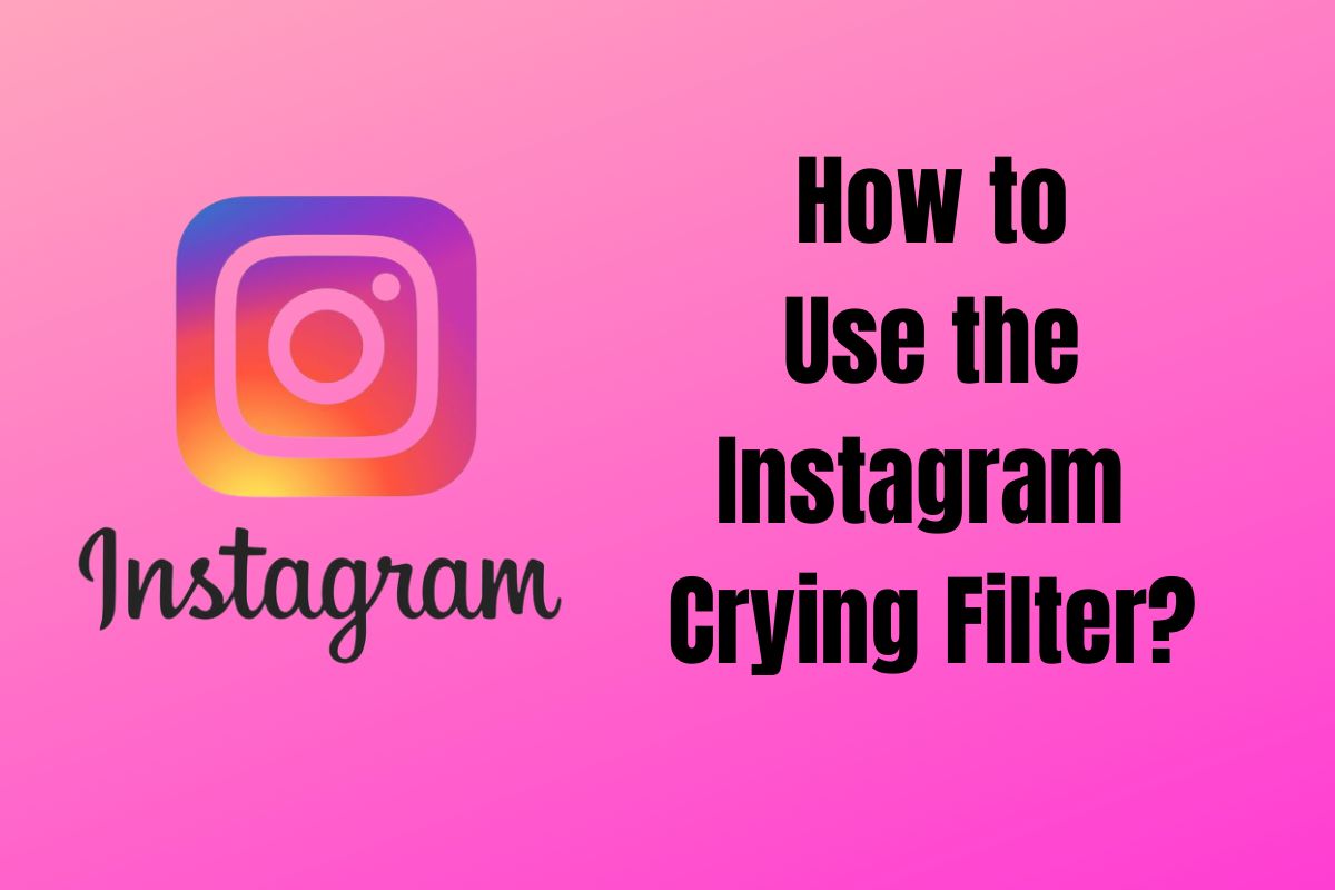 how-to-use-the-instagram-crying-filter