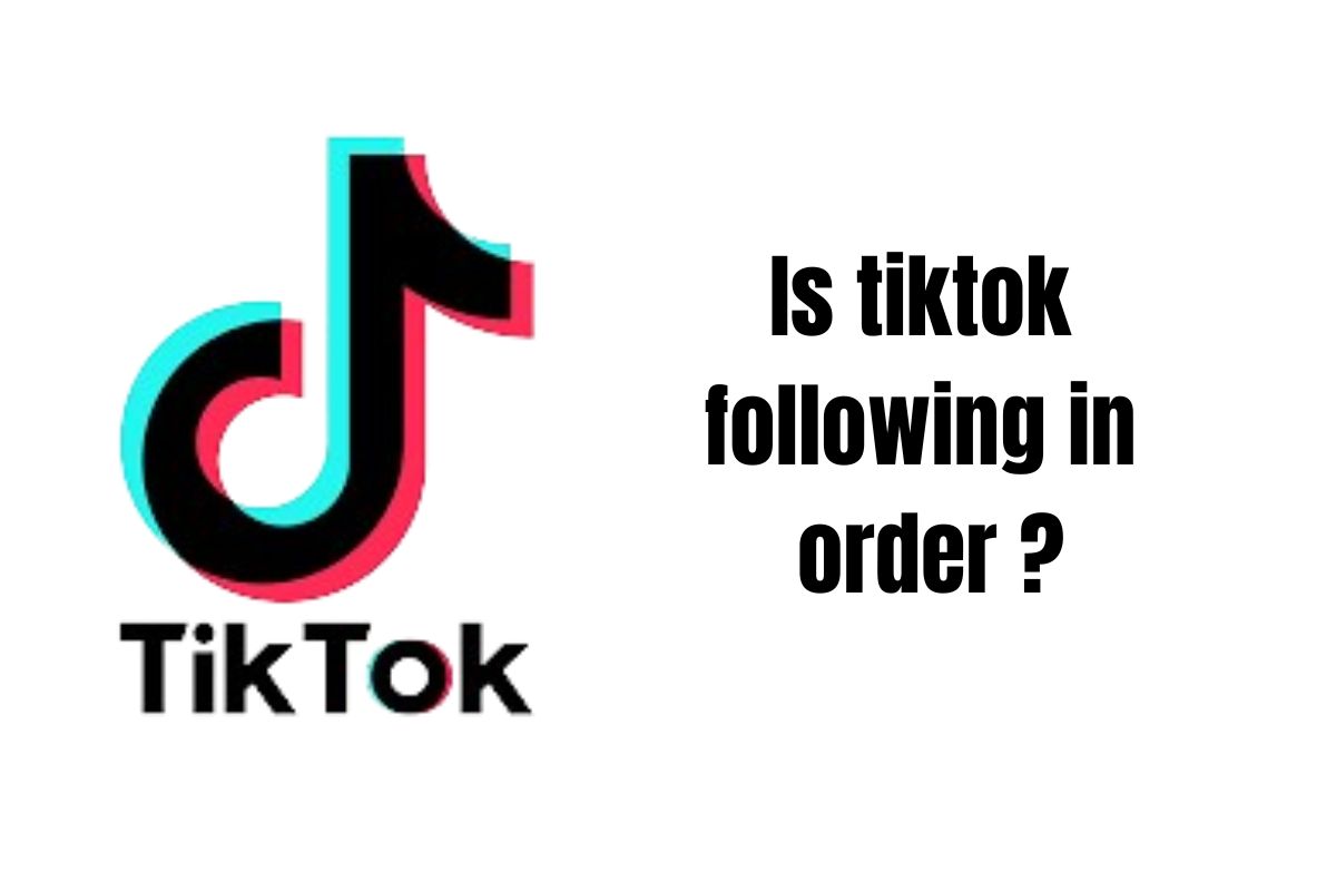 is-tiktok-following-in-order