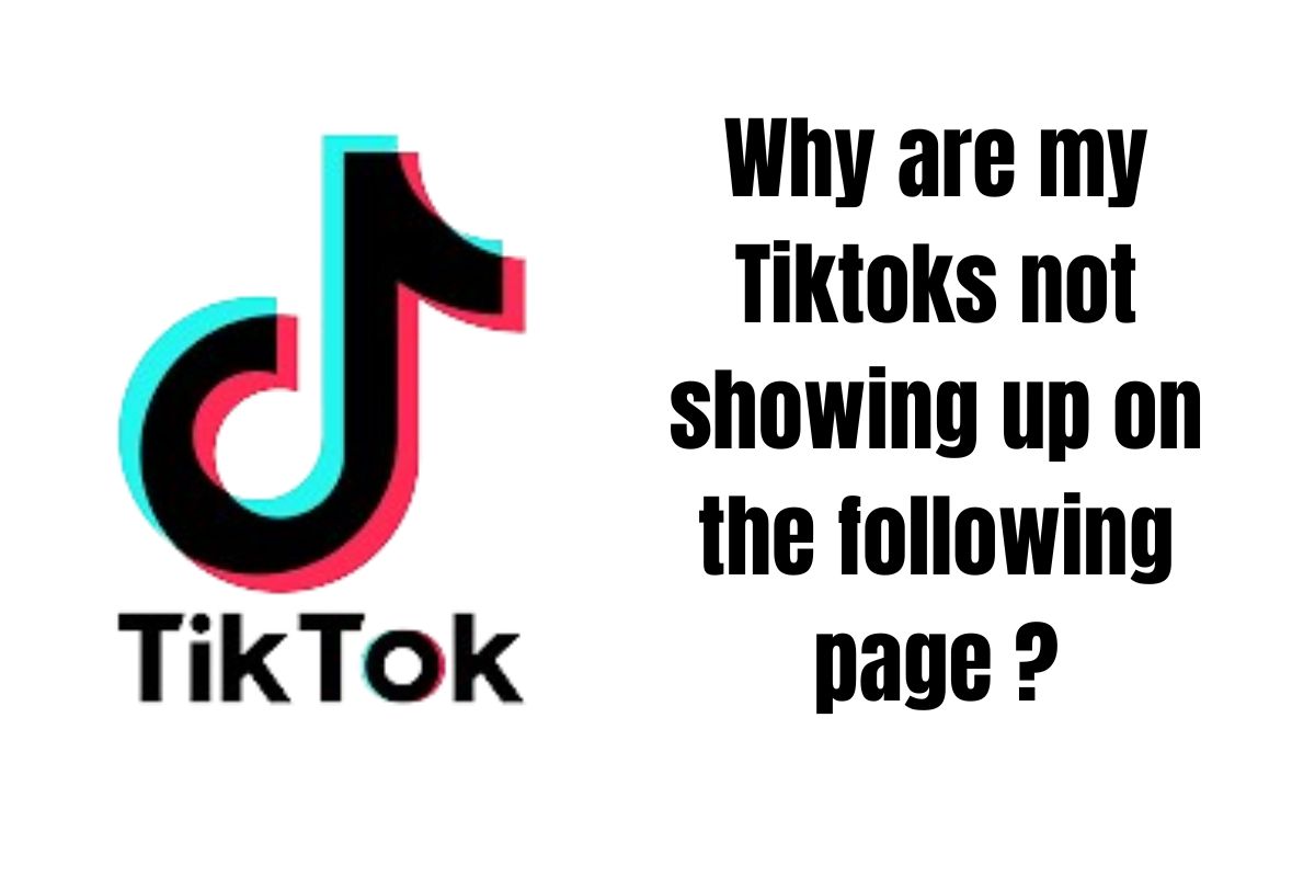 why-are-my-tiktoks-not-showing-up-on-the-following