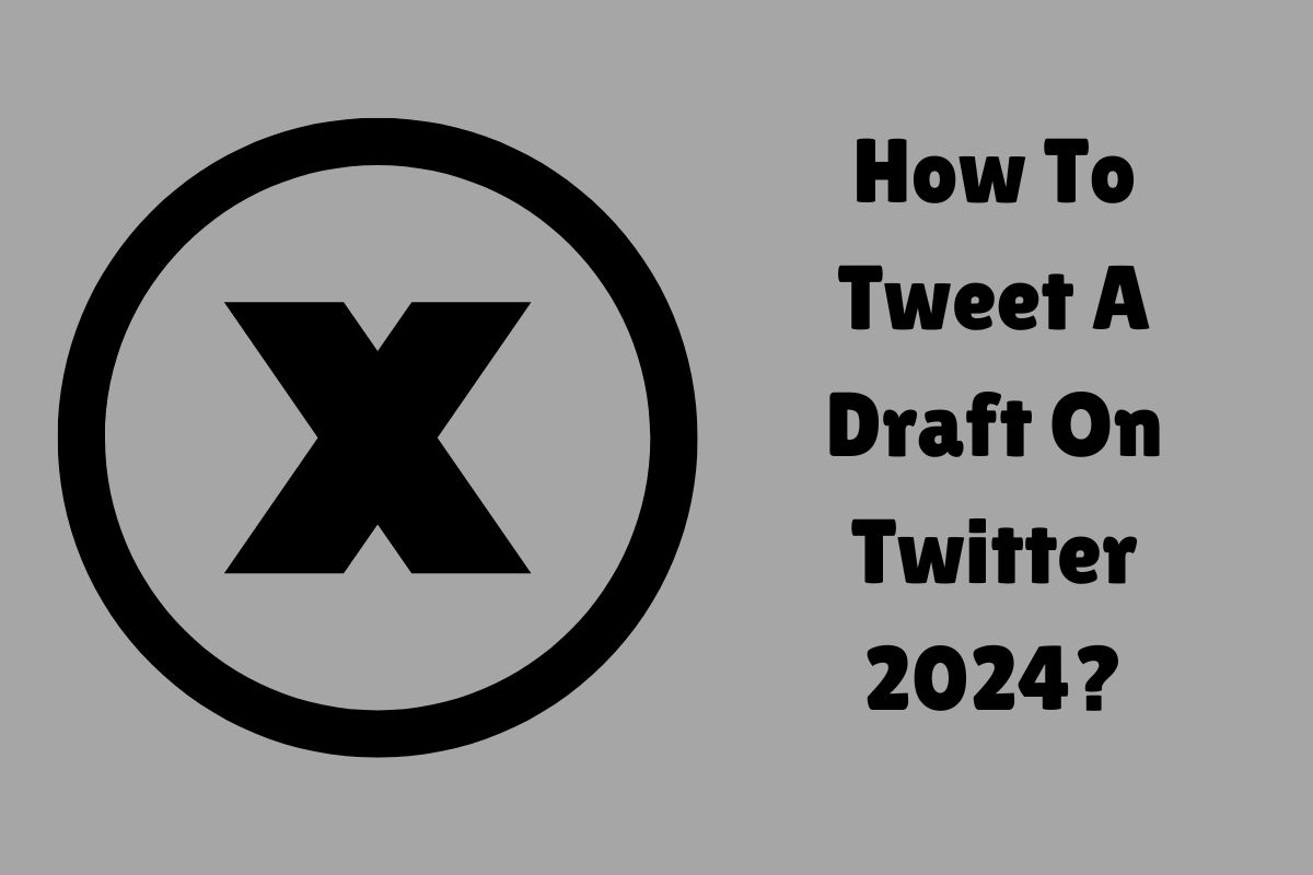 how-to-tweet-a-draft-on-twitter-2024