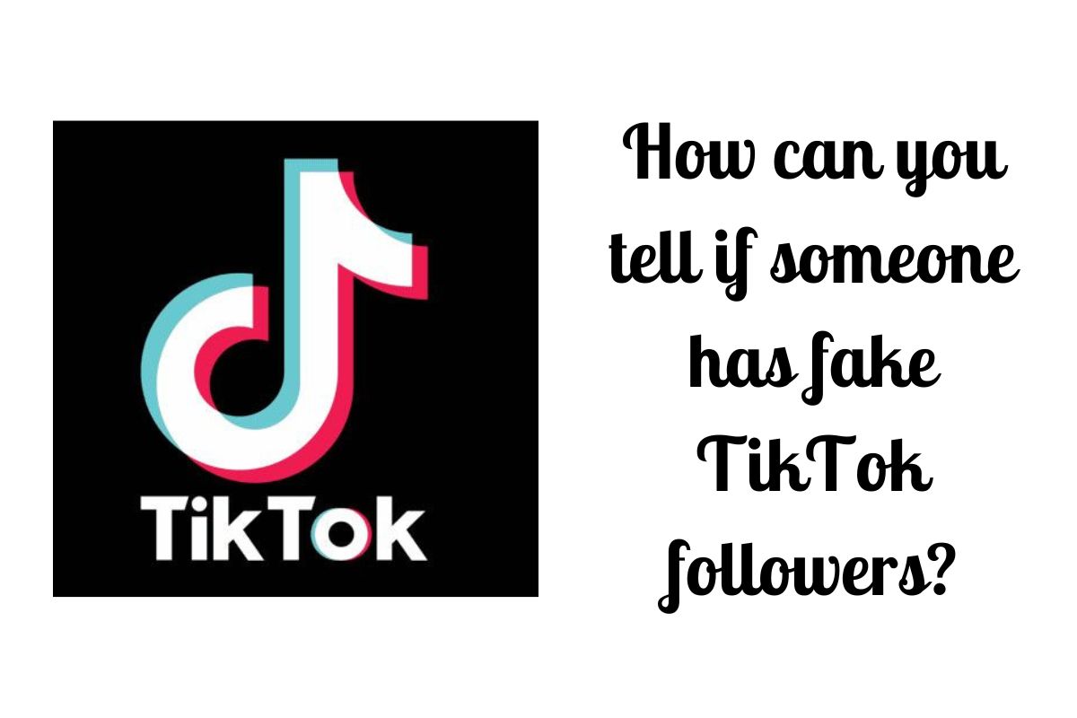 how-can-you-tell-if-someone-has-fake-tiktok-follow