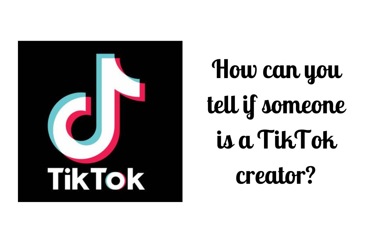 how-can-you-tell-if-someone-is-a-tiktok-creator