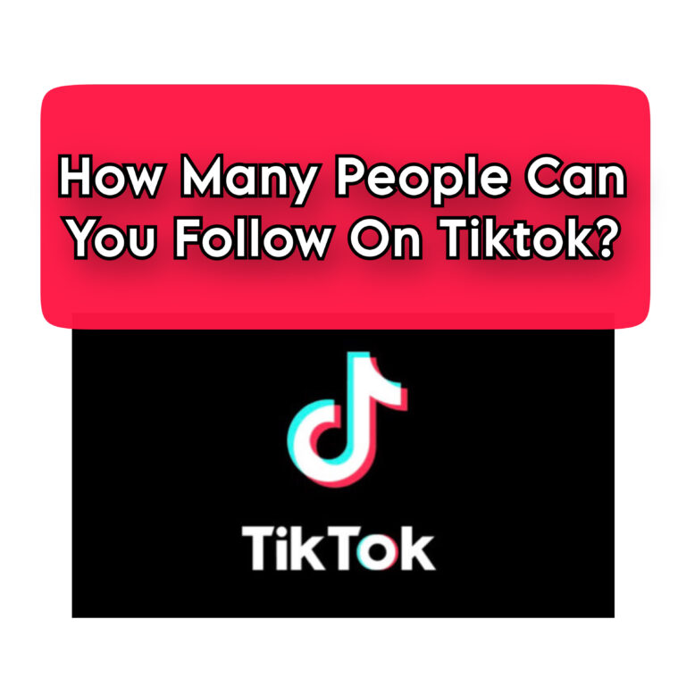 how-many-people-can-you-follow-on-tiktok