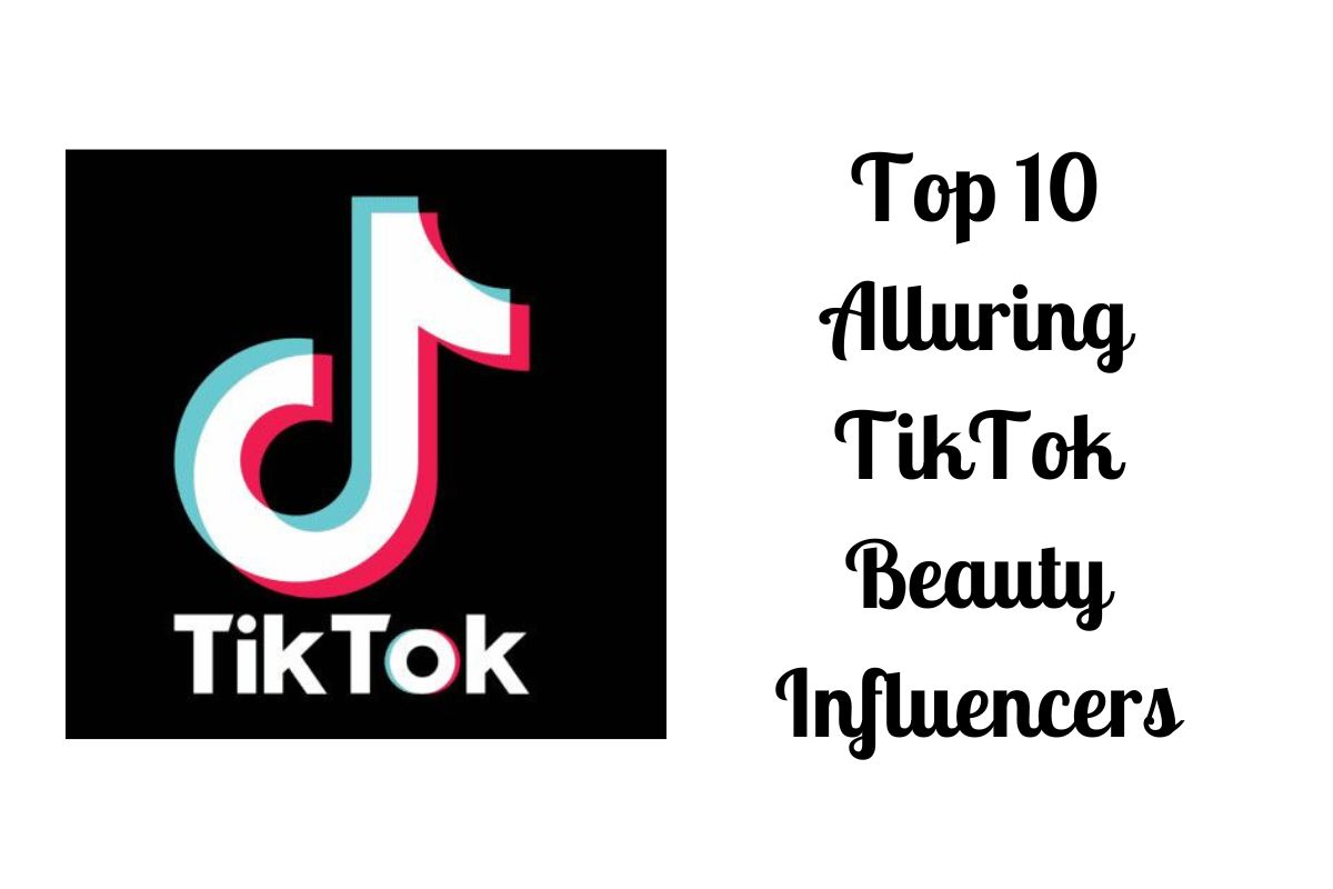 top-10-alluring-tiktok-beauty-influencers